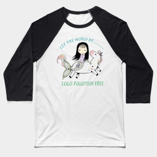 Let The World be 100% Pollution Free Mermaid Unicorn Baseball T-Shirt